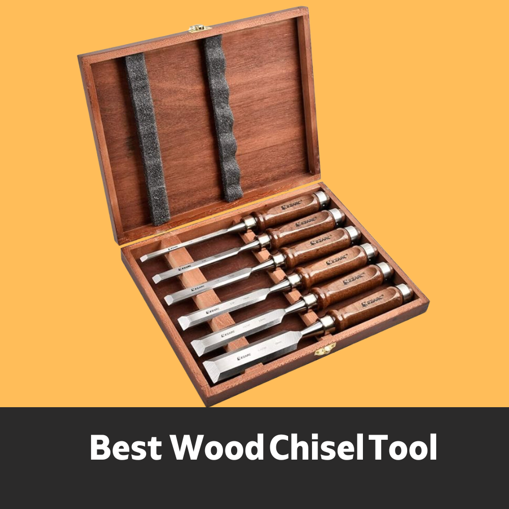 Best Wood Chisel Tool